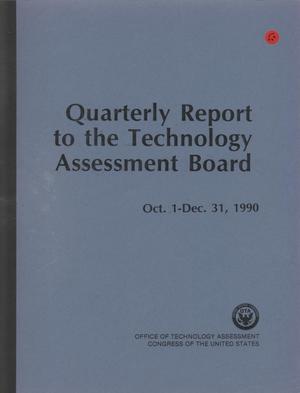 Quarterly Report to the Technology Assessment Board, October 1 - December 31, 1990