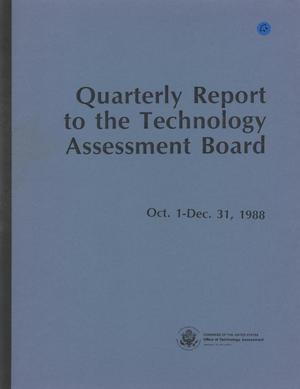Quarterly Report to the Technology Assessment Board, October 1 - December 31, 1988