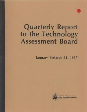 Quarterly Report to the Technology Assessment Board, January 1 - March 31, 1987