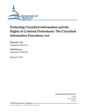 Protecting Classified Information and the Rights of Criminal Defendants: The Classified Information Procedures Act