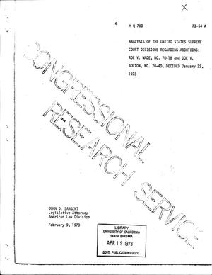 Primary view of object titled 'Analysis of the United States Supreme Court Decisions Regarding Abortions: Roe v. Wade No. 70-18 and Doe v. Bolton, No. 70-40, Decided January 22, 1973'.