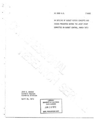An Outline of Budget Reform Concepts and Issues Presented Before the Joint Study Committee on Budget Control, March 1973